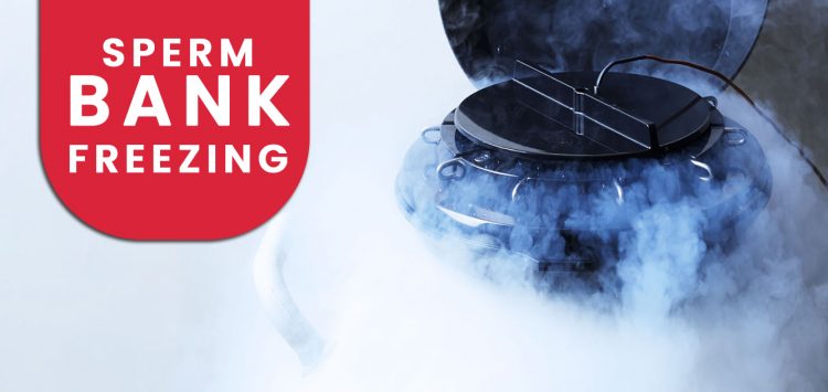 SPERM BANK FREEZING SPERM BANK FREEZING